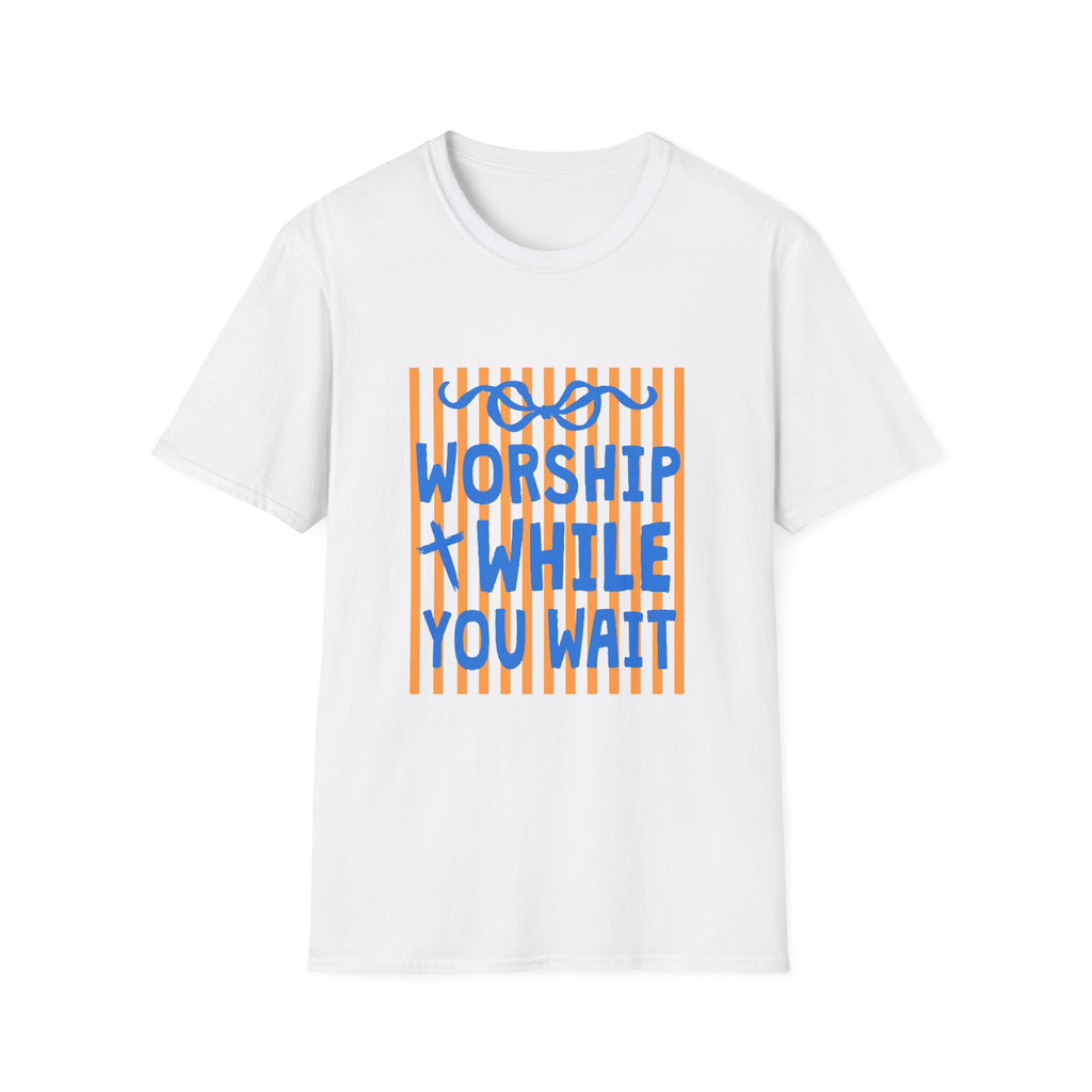 Worship While You Wait T-Shirt -multi color options